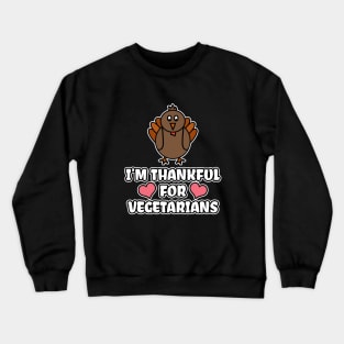 I'm Thankful For Vegetarians Crewneck Sweatshirt